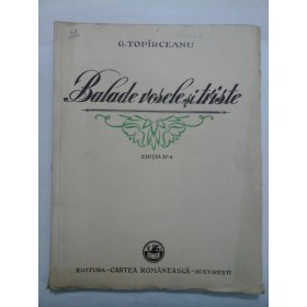 BALADE VESELE SI TRISTE EDITIA  IV-A 1931 - GEORGE TOPARCEANU